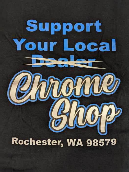 Support Your Local Chrome Shop - Shirt